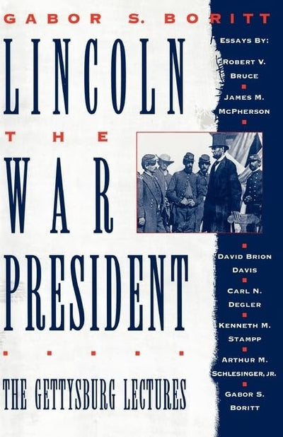 Lincoln, the War President: The Gettysburg Lectures (Gettysb