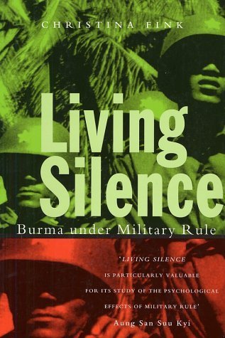 Living Silence: Burma under Military Rule (Politics in Contemporary Asia)