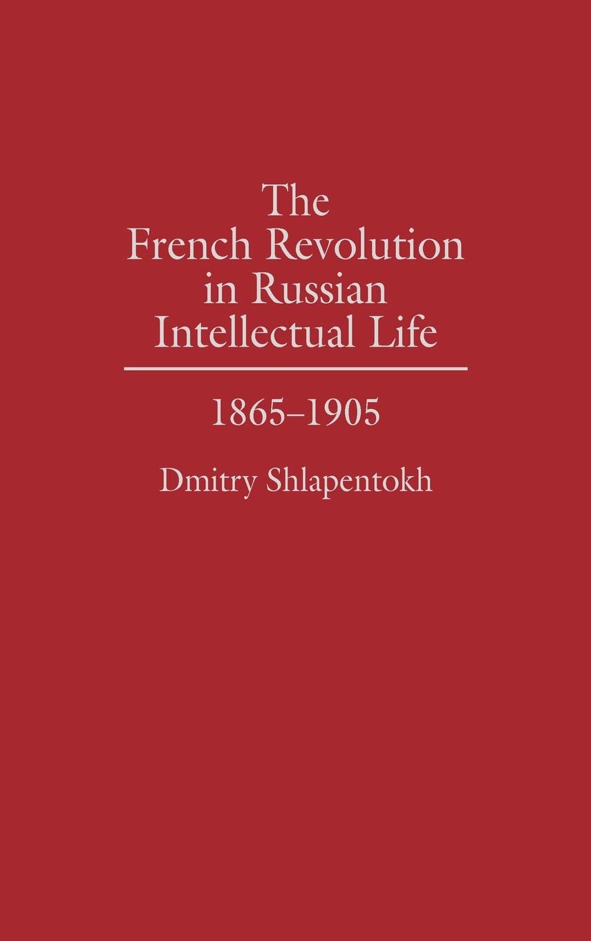 The French Revolution in Russian Intellectual Life: 1865-1905