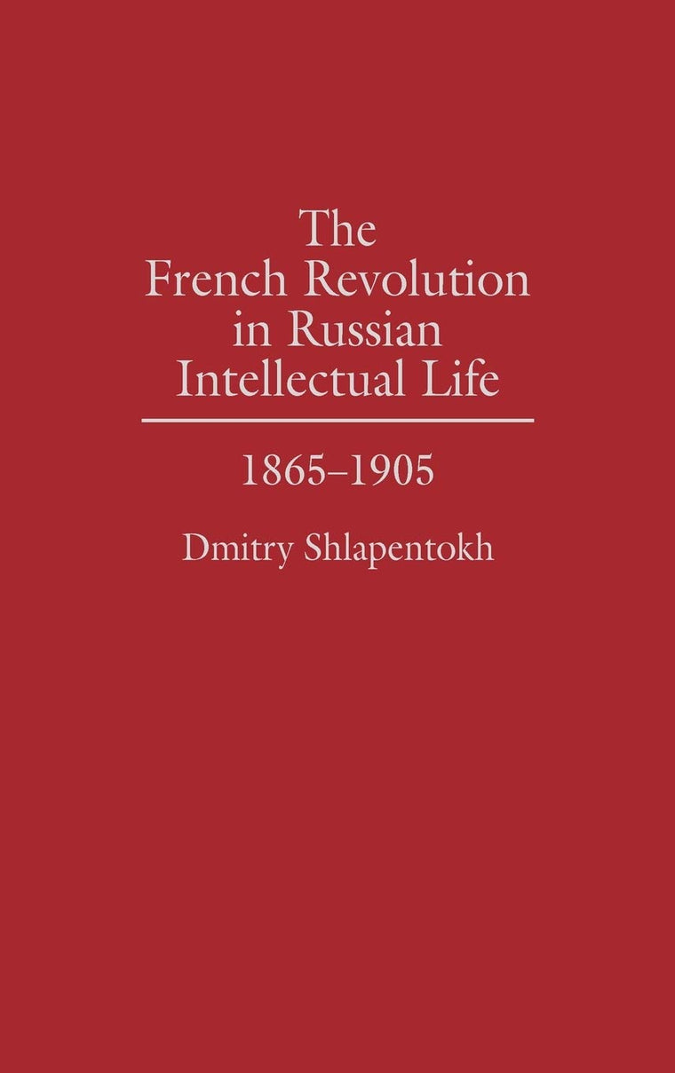 The French Revolution in Russian Intellectual Life: 1865-1905