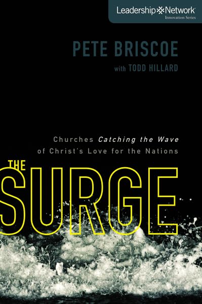 The Surge: Churches Catching the Wave of Christ's Love for the Nations (Leadership Network Innovation Series)