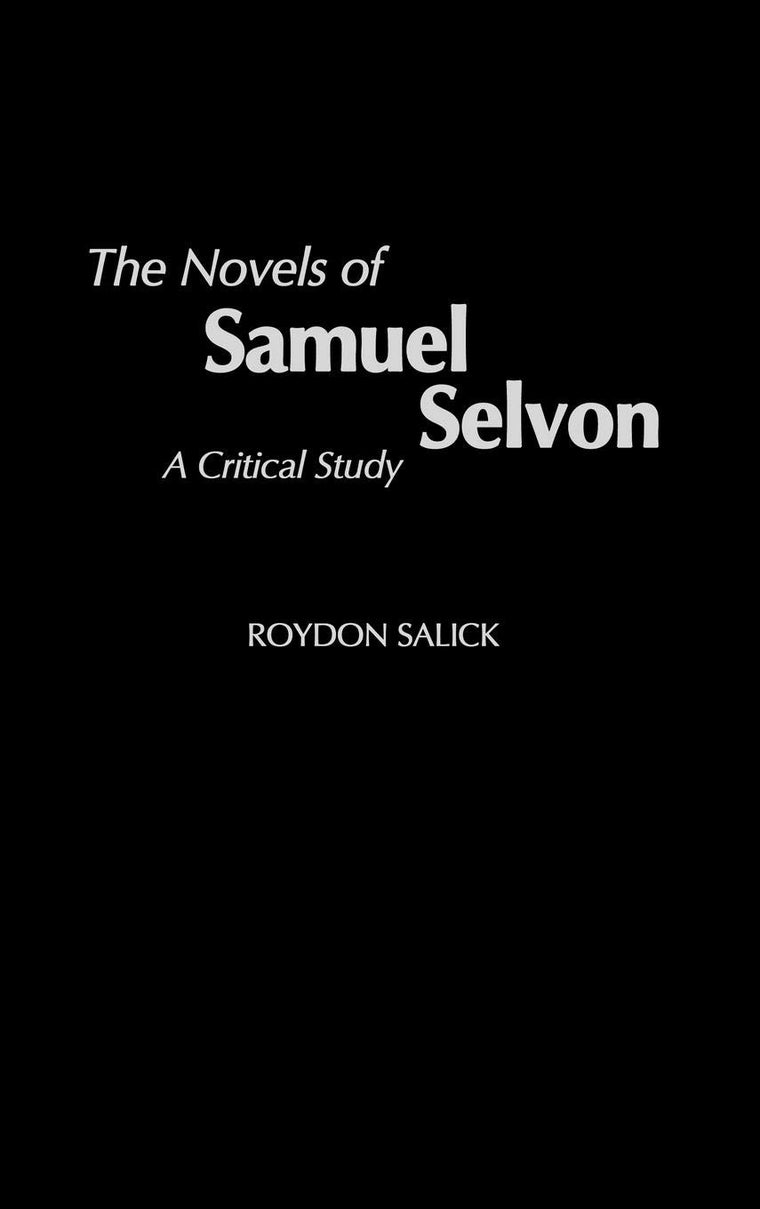The Novels of Samuel Selvon: A Critical Study (Contributions to the Study of World Literature)