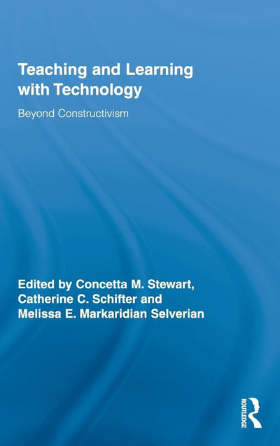 Teaching and Learning with Technology: Beyond Constructivism (Routledge Research in Education)