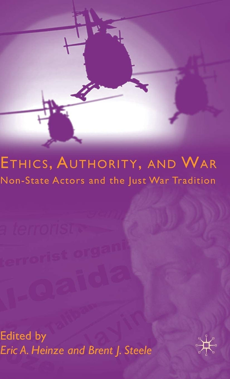 Ethics, Authority, and War: Non-State Actors and the Just War Tradition