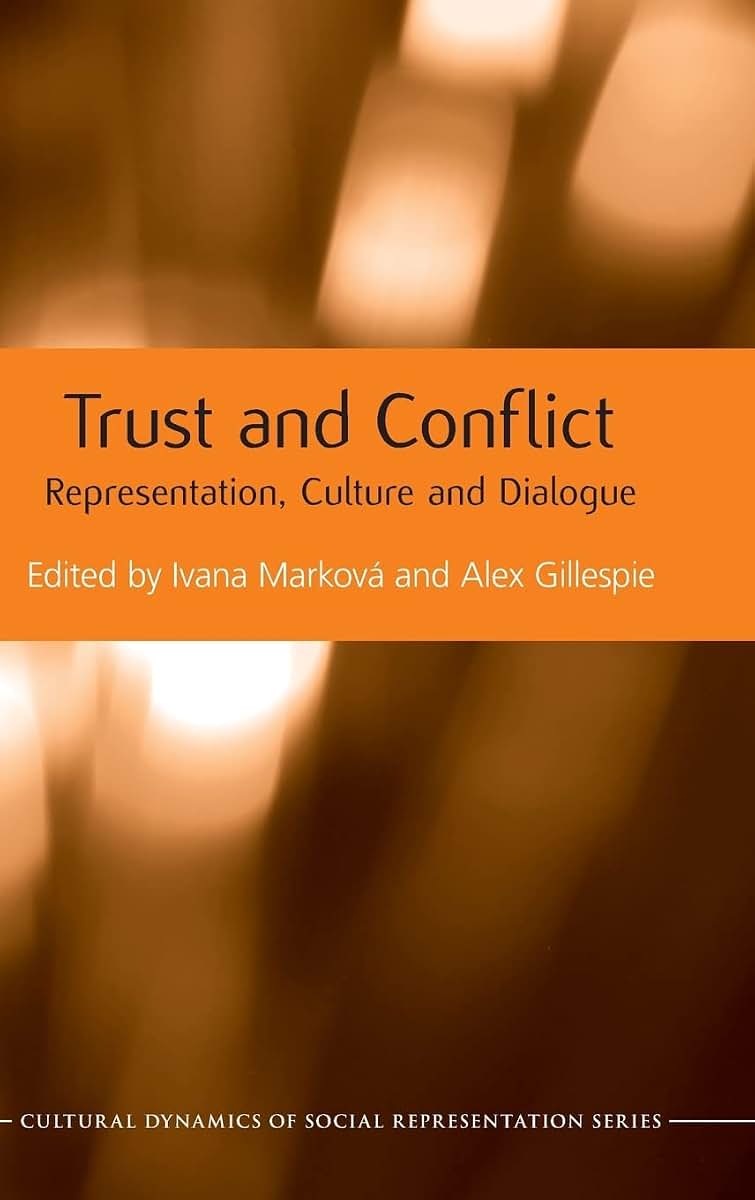 Trust and Conflict: Representation, Culture and Dialogue (Cultural Dynamics of Social Representation)