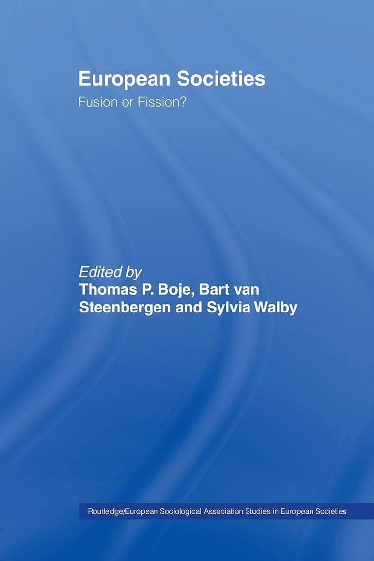 European Societies: Fusion or Fission? (Studies in European Sociology)