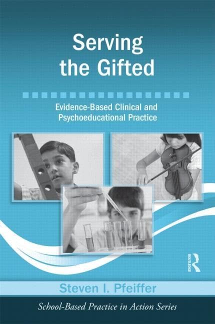 Serving the Gifted: Evidence-Based Clinical and Psychoeducational Practice (School-Based Practice in Action)