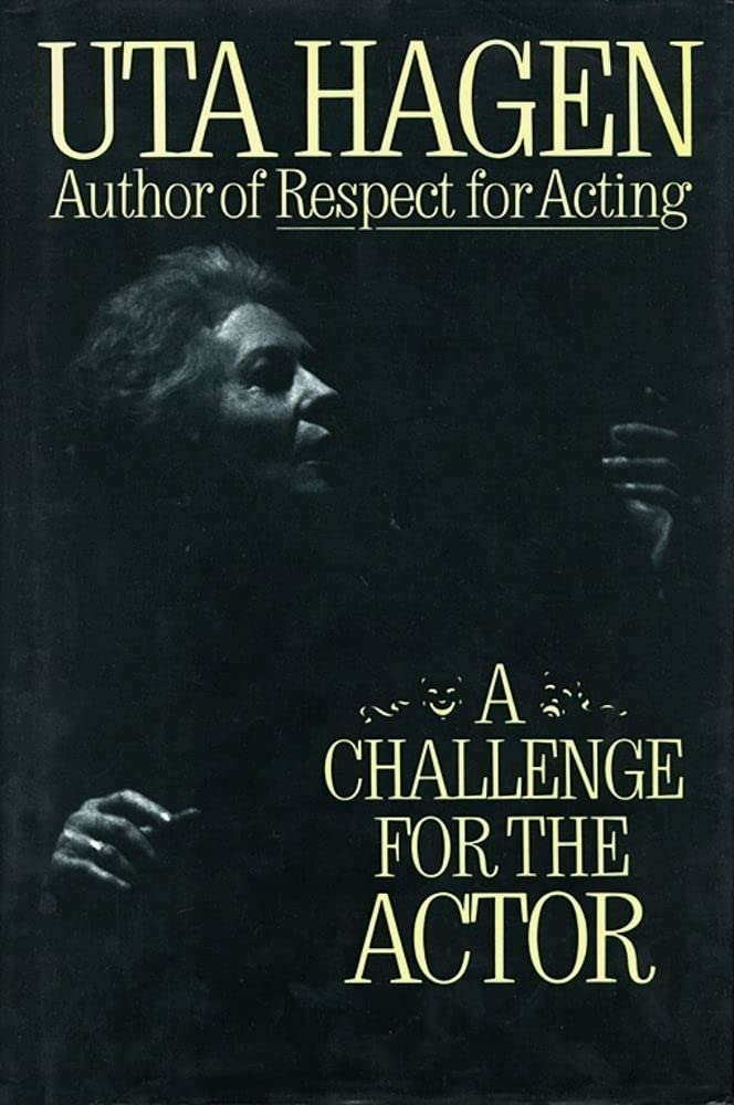A Challenge For The Actor by Uta Hagen