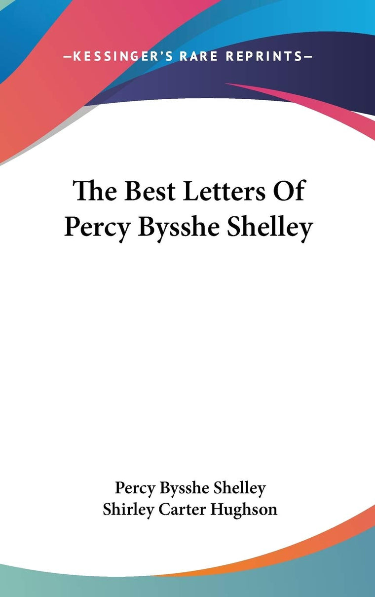 The Best Letters Of Percy Bysshe Shelley