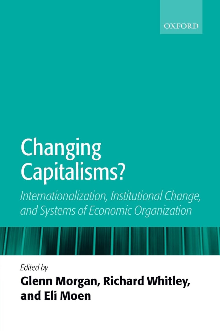 Changing Capitalisms?: Internationalism, Institutional Change, and Systems of Economic Organization