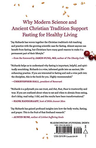 Eat, Fast, Feast: Heal Your Body While Feeding Your Soul-A Christian Guide to Fasting