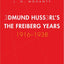 Edmund Husserl's Freiburg Years: 1916-1938 (Yale Studies in Hermeneutics)
