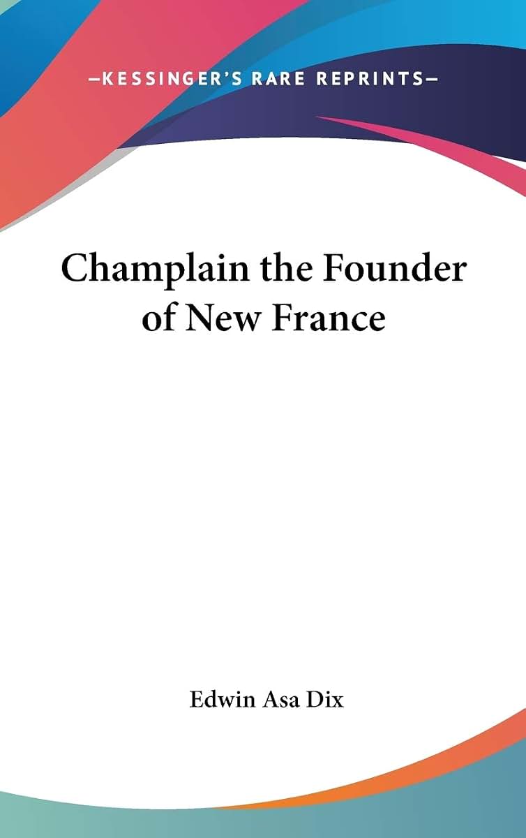 Champlain the Founder of New France