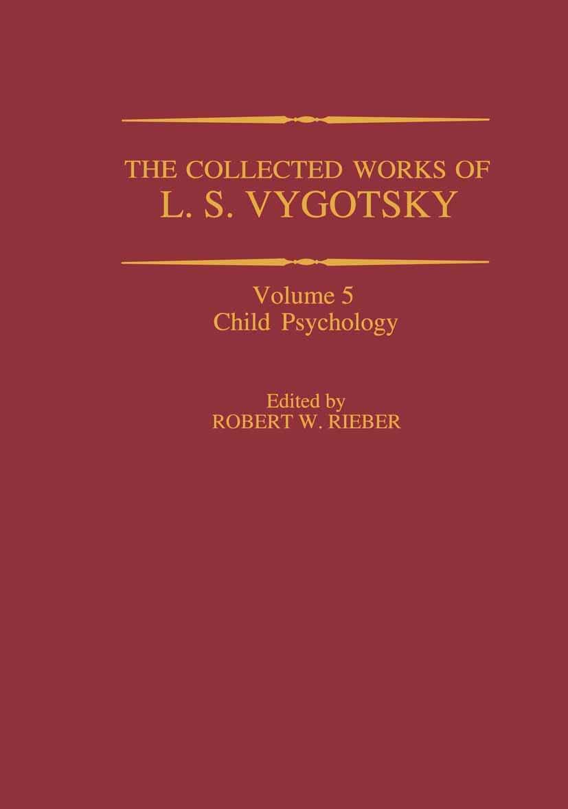 The Collected Works of L. S. Vygotsky: Child Psychology (Cognition and Language: A Series in Psycholinguistics)