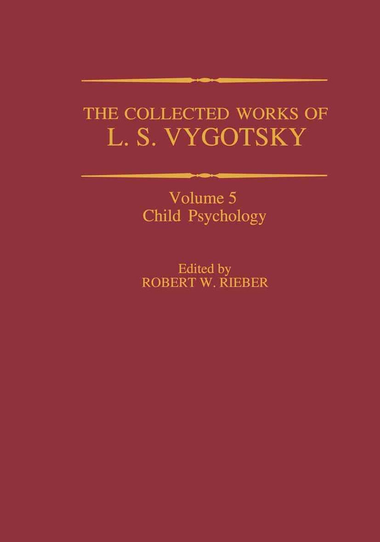 The Collected Works of L. S. Vygotsky: Child Psychology (Cognition and Language: A Series in Psycholinguistics)