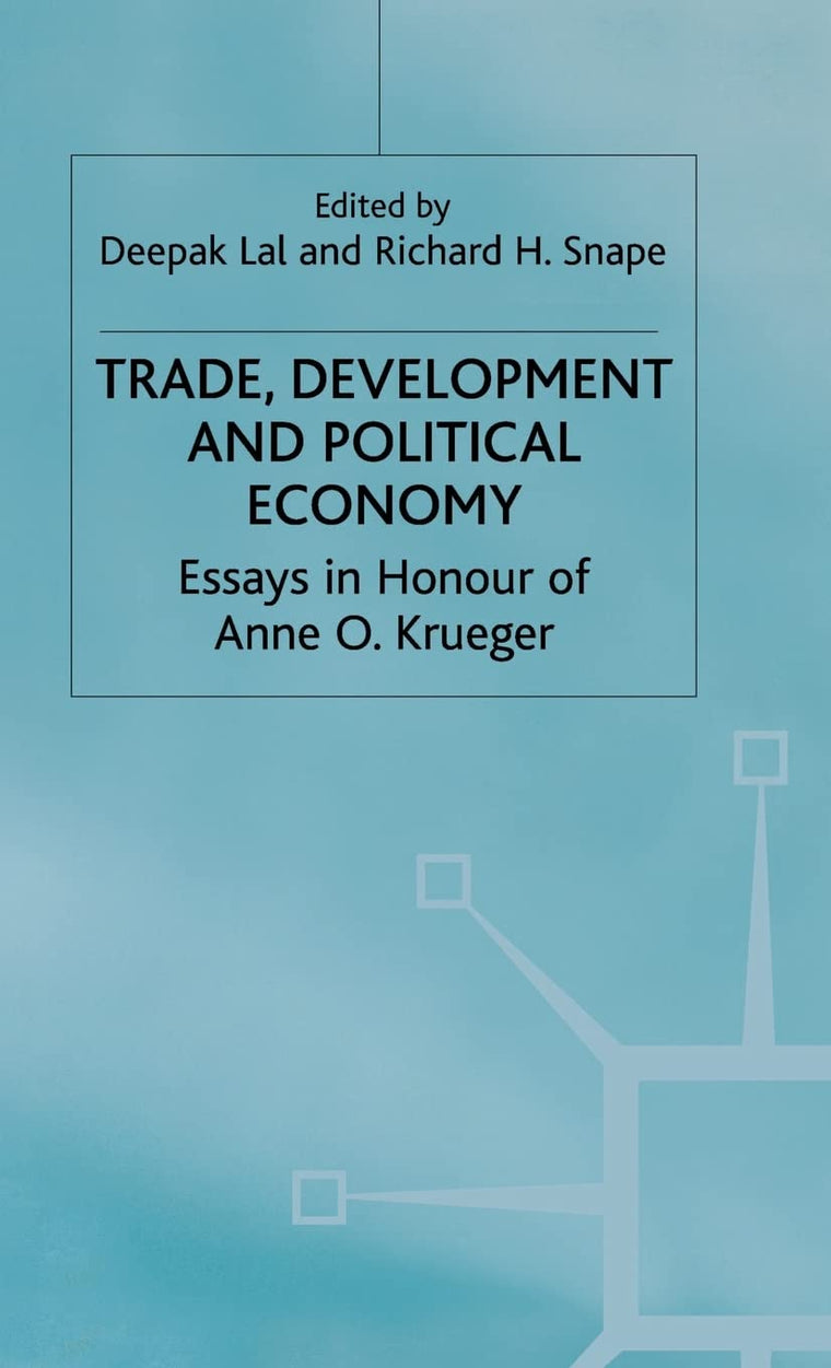Trade, Development and Political Economy: Essays in Honour of Anne O. Krueger