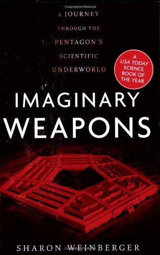 Imaginary Weapons: A Journey Through the Pentagon's Scientific Underworld