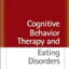 Cognitive Behavior Therapy and Eating Disorders
