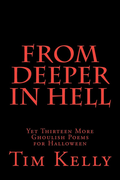 From Deeper in Hell: Yet Thirteen More Ghoulish Poems for Halloween (Grimm Poetry series)