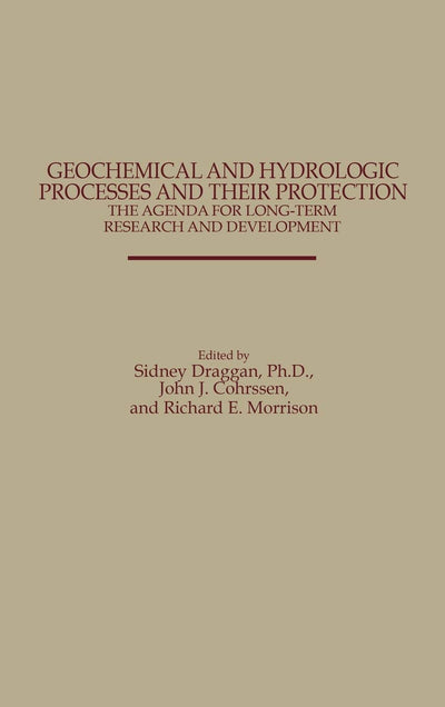 Geochemical and Hydrologic Processes and Their Protection: The Agenda for Long-Term Research and Development: The Agenda for Long-Term Research and Development