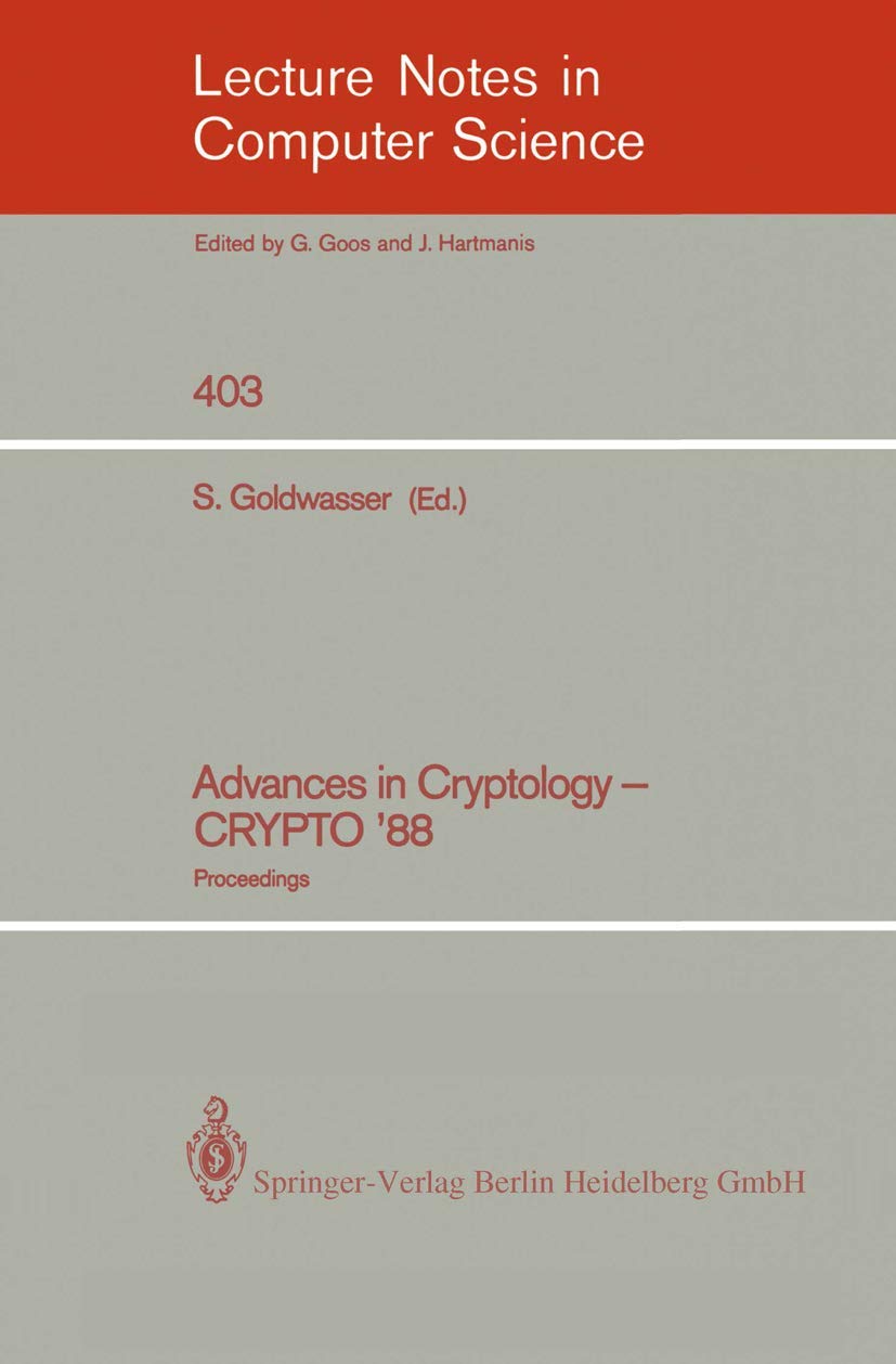 Advances in Cryptology - CRYPTO '88: Proceedings (Lecture Notes in Computer Science, 403)