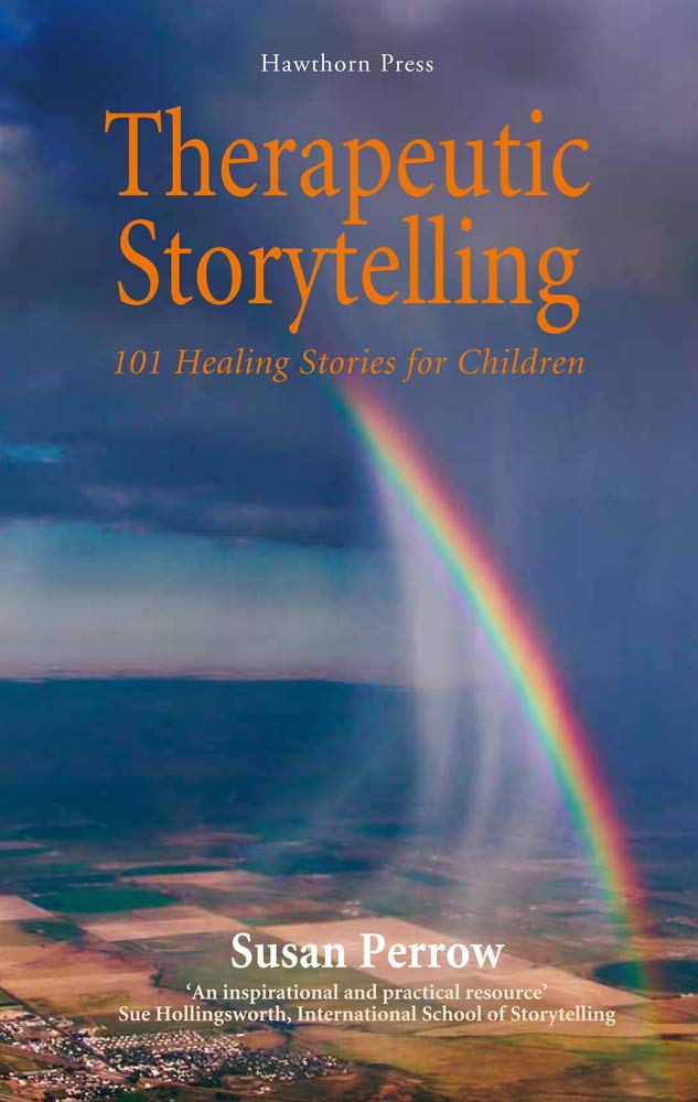 Therapeutic Storytelling: 101 Healing Stories for Children (Hawthorn Press Storytelling)