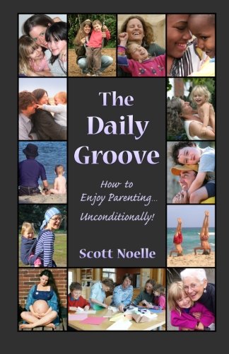 The Daily Groove: How to Enjoy Parenting... Unconditionally!
