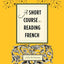 A Short Course in Reading French
