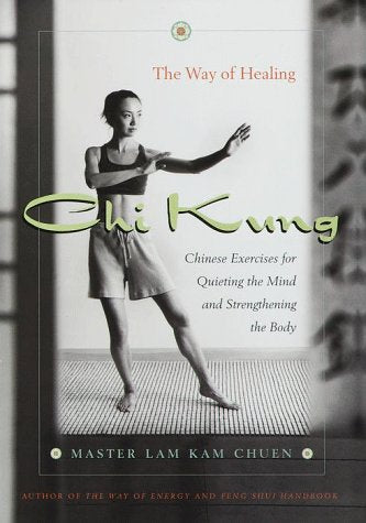 Chi Kung: The Way of Healing by Lam Kam Chuen