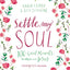 Settle My Soul: 100 Quiet Moments to Meet with Jesus - A Pressing Pause Devotional – 100 Daily Devotions to Calm Your Anxious Heart – The Perfect Mother’s Day Gift for Christian Moms