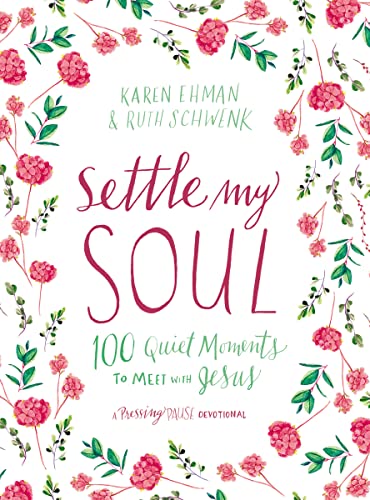 Settle My Soul: 100 Quiet Moments to Meet with Jesus - A Pressing Pause Devotional – 100 Daily Devotions to Calm Your Anxious Heart – The Perfect Mother’s Day Gift for Christian Moms