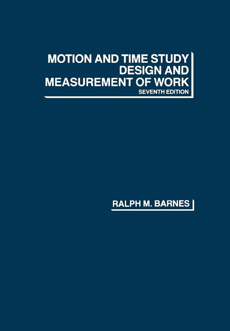 Motion and Time Study: Design and Measurement of Work by Bar