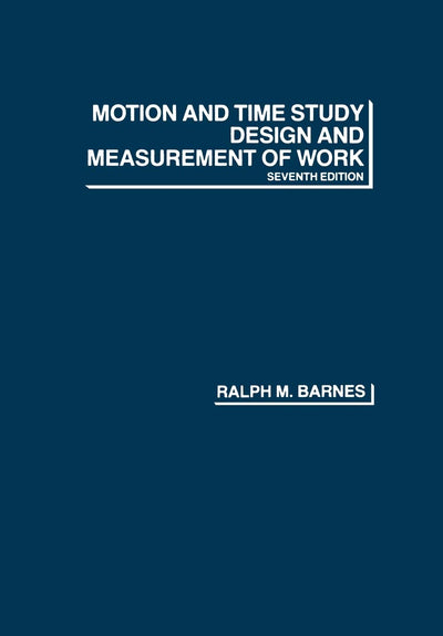Motion and Time Study: Design and Measurement of Work by Bar