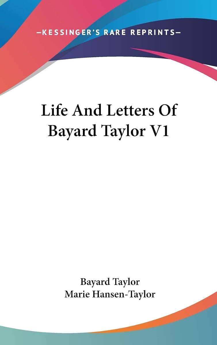 Life And Letters Of Bayard Taylor V1