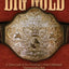 Big Gold: A Close Look at Pro Wrestling's Most Celebrated Championship Belt
