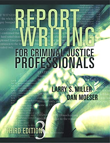 Report Writing for Criminal Justice Professionals, Third Edition