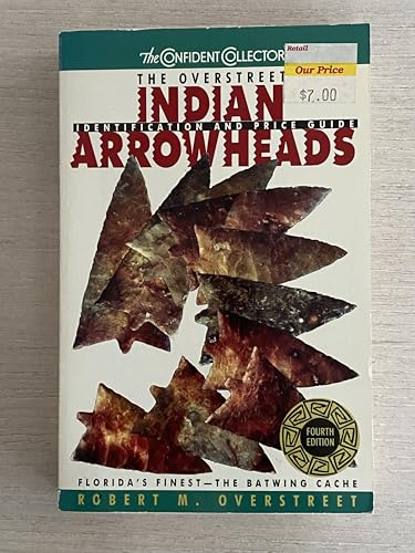 The Overstreet Indian Arrowheads: Identification and Price Guide