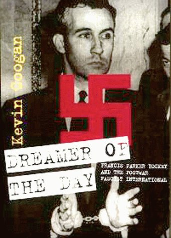 Dreamer of the Day: Francis Parker Yockey and the Postwar Fas