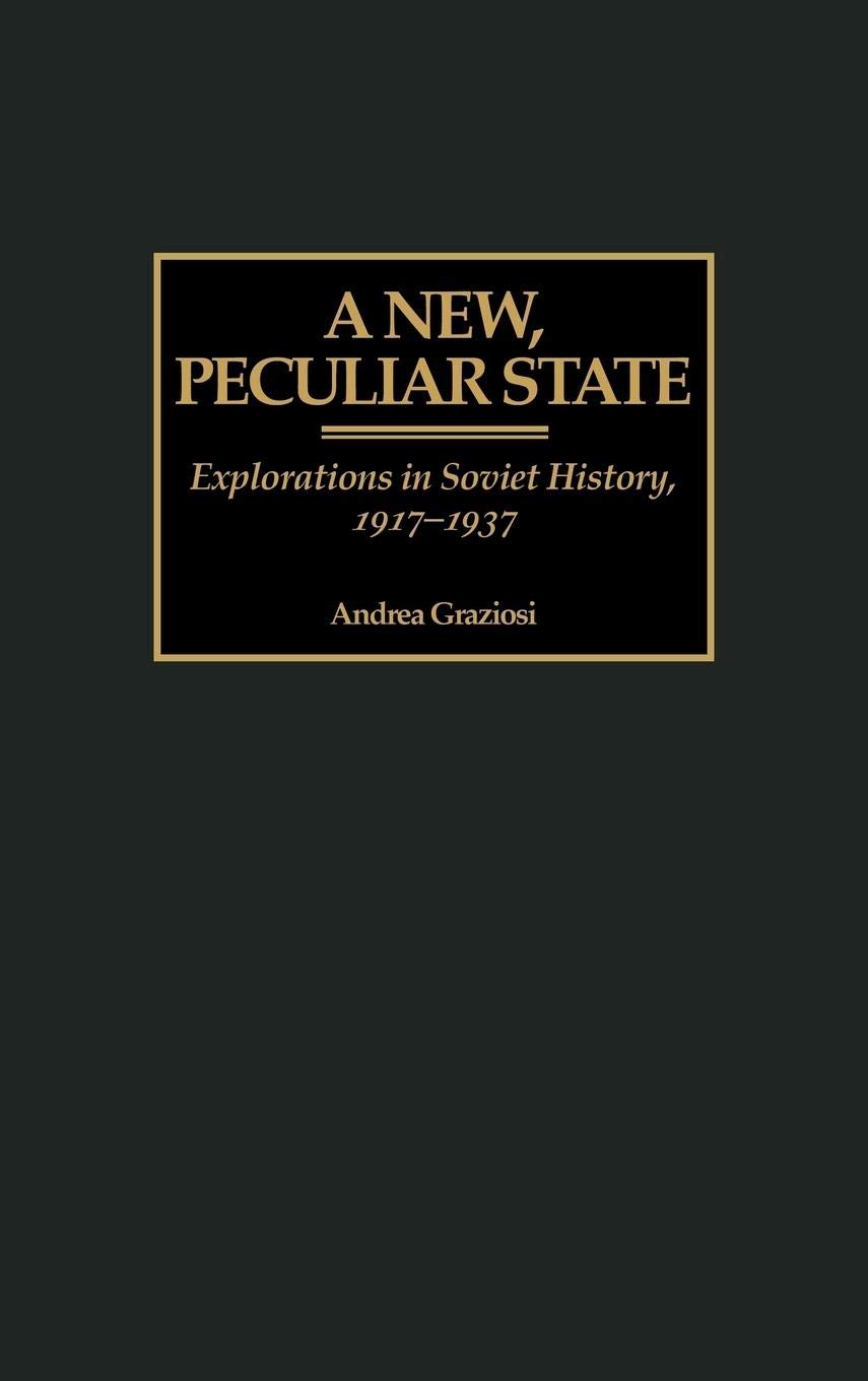A New, Peculiar State: Explorations in Soviet History, 1917-1937