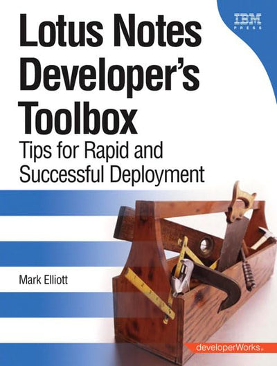 Lotus Notes Developer's Toolbox: Tips for Rapid and Successful Deployment