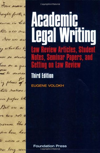 Academic Legal Writing: Law Review Articles, Student Notes, Seminar Papers, and Getting on Law Review