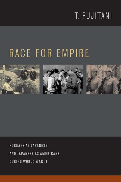 Race for Empire: Koreans as Japanese and Japanese as Americans during World War II (Volume 7)