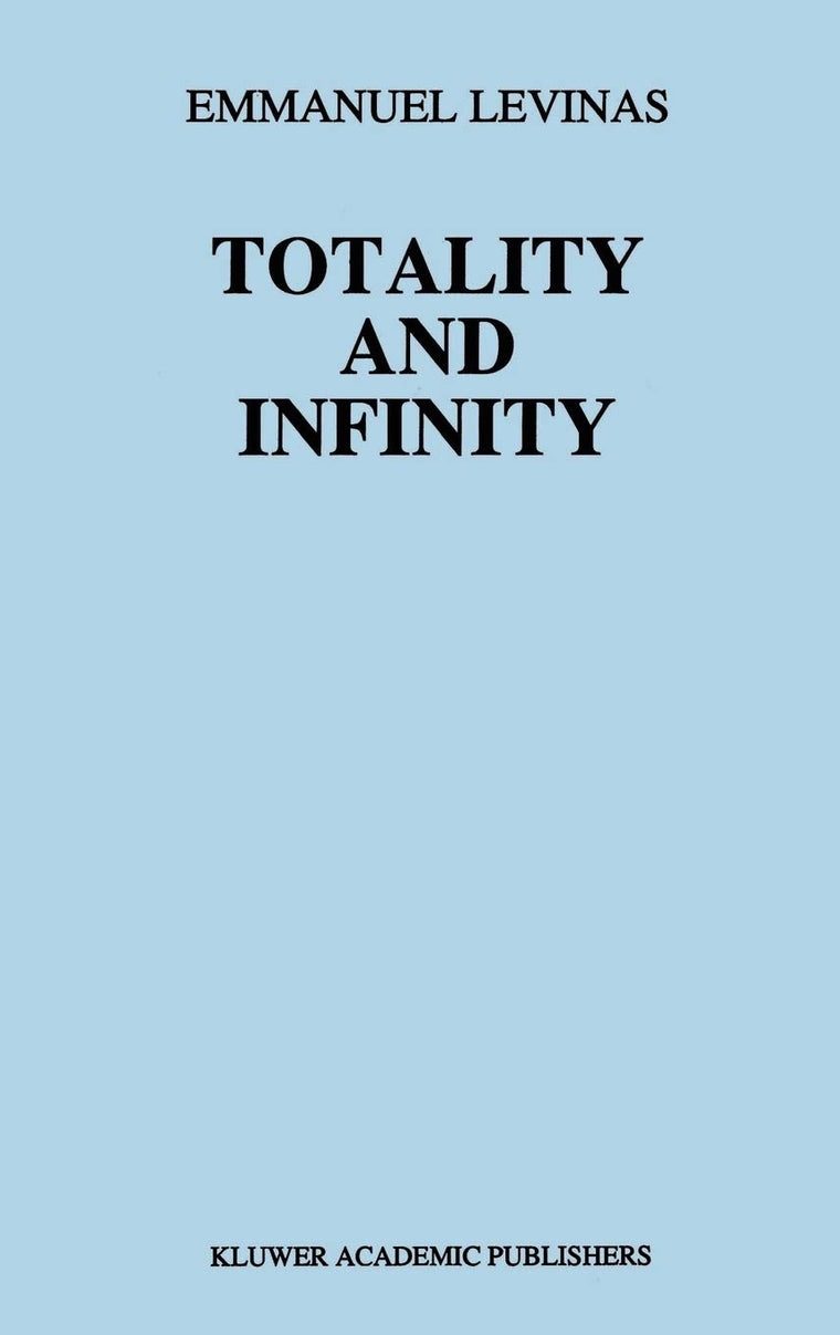 Totality and Infinity: An Essay on Exteriority (Martinus Nijhoff Philosophy Texts, 1)