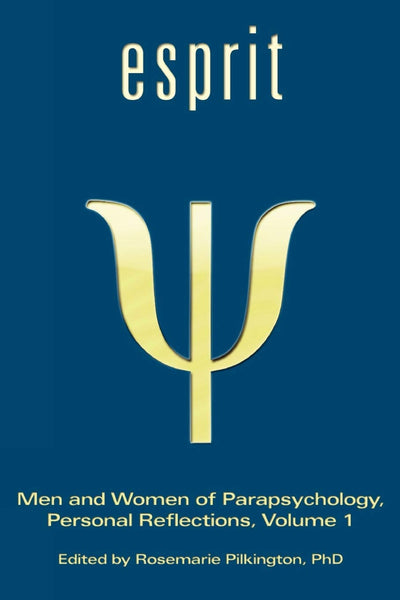 Esprit: Men and Women of Parapsychology, Personal Reflections, Volume 1