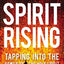 Spirit Rising: Tapping into the Power of the Holy Spirit