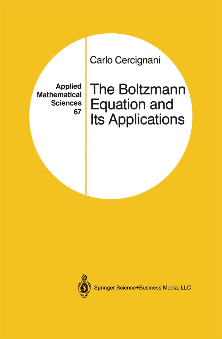 The Boltzmann Equation and Its Applications (Applied Mathematical Sciences, 67)