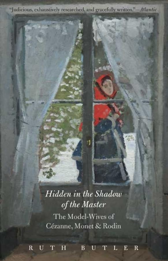 Hidden in the Shadow of the Master: The Model-Wives of Cézanne, Monet, and Rodin