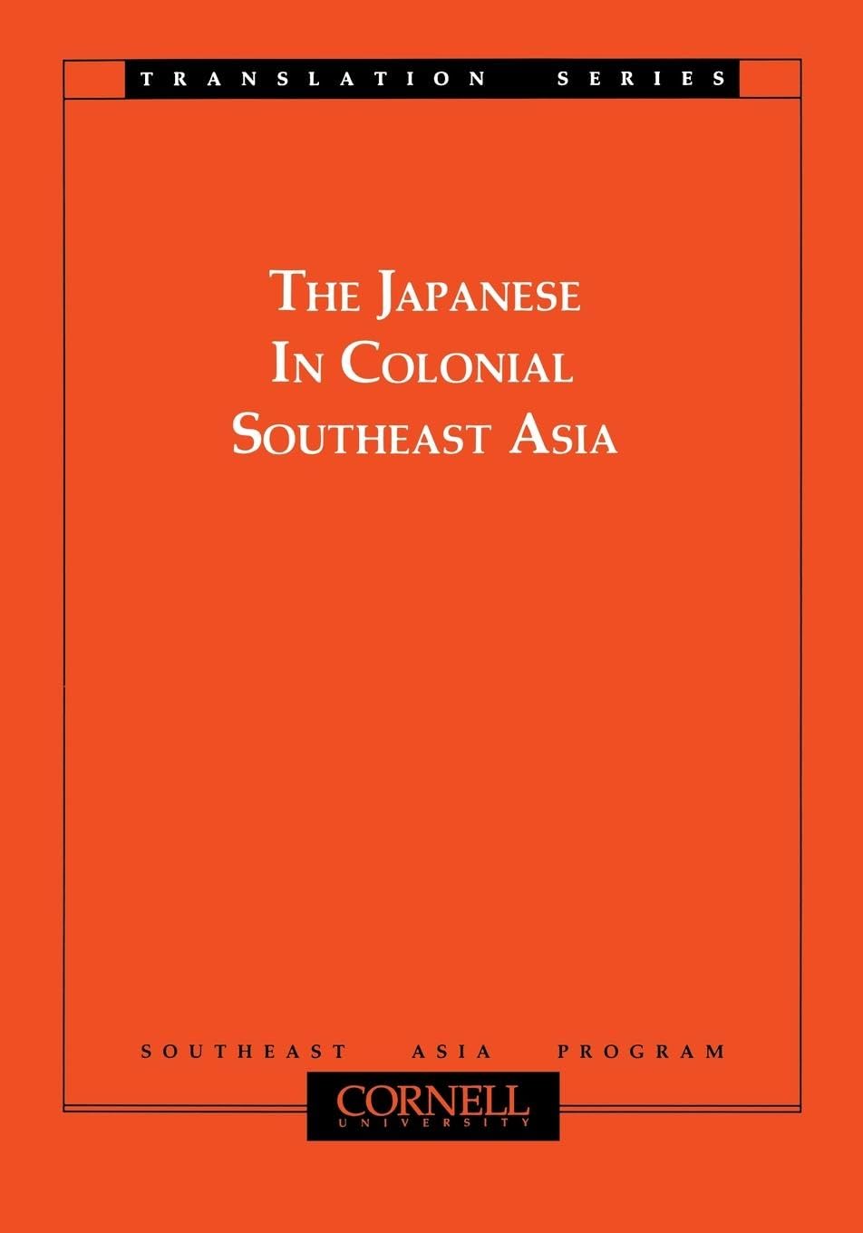 The Japanese in Colonial Southeast Asia (Translation Series : No. 3)