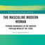 The Masculine Modern Woman: Pushing Boundaries in the Swedish Popular Media of the 1920s (Routledge Research in Gender and History)