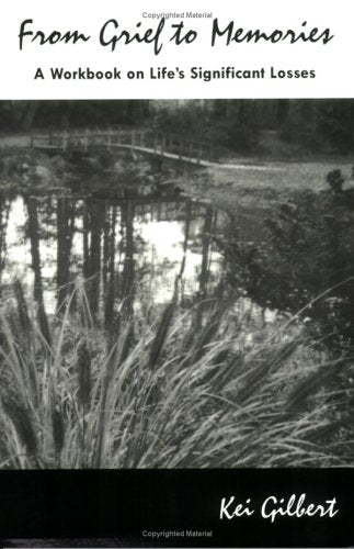 From Grief to Memories: A Workbook on Life's Significant Losses